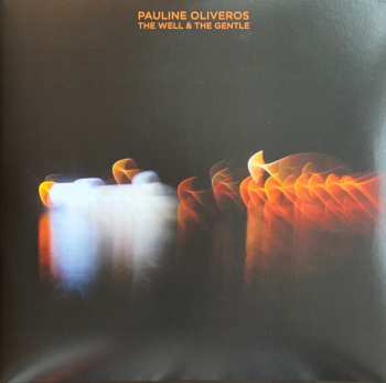 2LP Pauline Oliveros: The Well And The Gentle