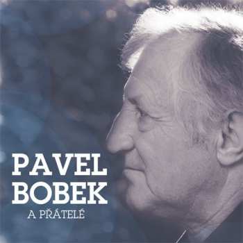 Album Pavel Bobek: A Přátelé
