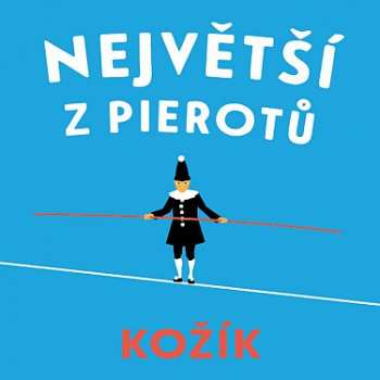 2CD Pavel Soukup: Kožík: Největší Z Pierotů