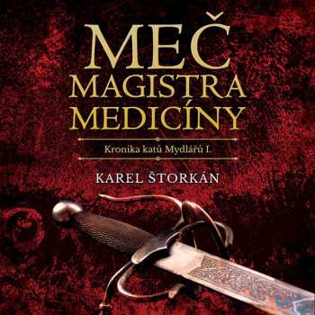 Album Pavel Soukup: Štorkán: Meč Magistra Medicíny. Kronika Katů Mydlářů I.