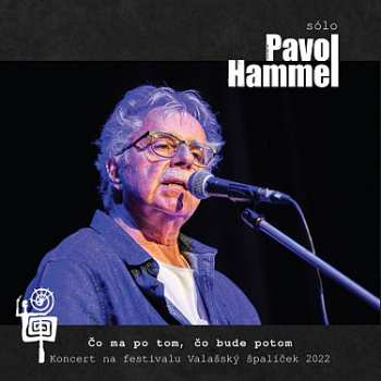 CD Pavol Hammel: Čo Ma Po Tom, čo Bude Potom