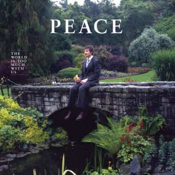Album Peace: The World Is Too Much With Us