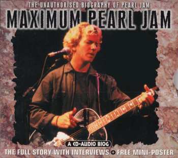 Album Pearl Jam: Maximum Pearl Jam (The Unauthorised Biography Of Pearl Jam)