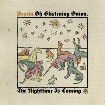 Album Pearla: Oh Glistening Onion, The Nighttime Is Coming