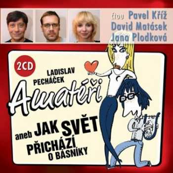 Album Kříž Pavel: Pecháček: Amatéři aneb Jak svět přich