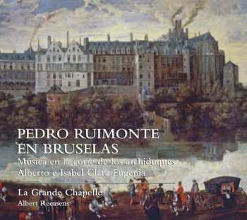 2CD La Grande Chapelle: Pedro Ruimonte En Bruselas (Música En la Corte de Los Archiduques Alberto E Isabel Clara Eugenia)