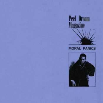 LP Peel Dream Magazine: Moral Panics LTD | CLR