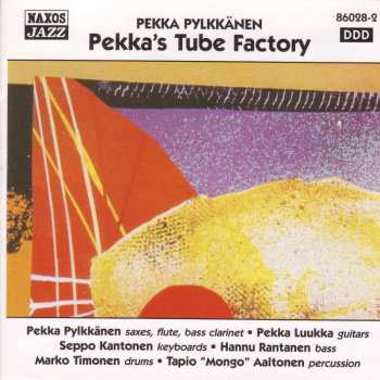 CD Pekka Pylkkänen: Pekka's Tube Factory