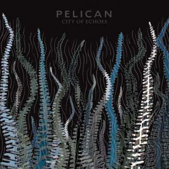 2LP Pelican: City Of Echoes