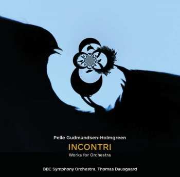 Album Pelle Gudmundsen-Holmgreen: Orchesterwerke "incontri"