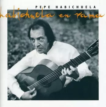 Pepe Habichuela: Habichuela En Rama
