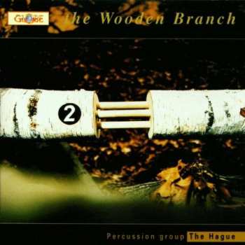 Album Slagwerkgroep Den Haag: The Wooden Branch