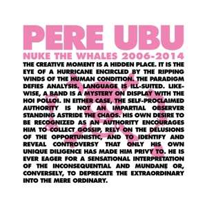 4LP/Doos Pere Ubu: Nuke The Whales 2006-2014