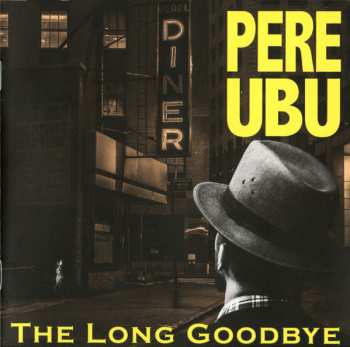 2CD Pere Ubu: The Long Goodbye