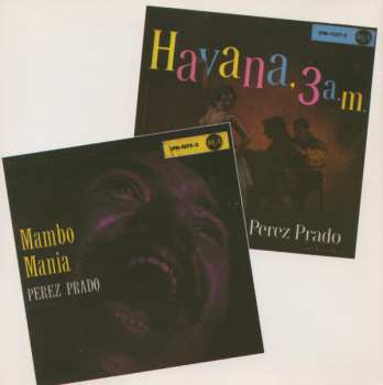 CD Perez Prado And His Orchestra: Mambo Mania  / Havana, 3 A.M.