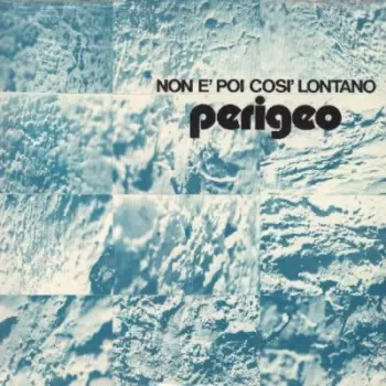 Perigeo: Non E' Poi Cosi' Lontano