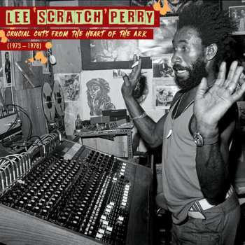 LP Perry,lee Scratch: Crucial Cuts From The Heart Of The Ark (1973-1978)