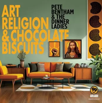 Pete Bentham & The Dinner Ladies: Art Religion & Chocolate Biscuits
