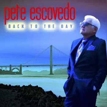 Pete Escovedo: Back To The Bay
