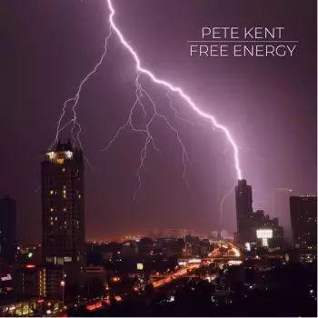 Pete Kent: Free Energy