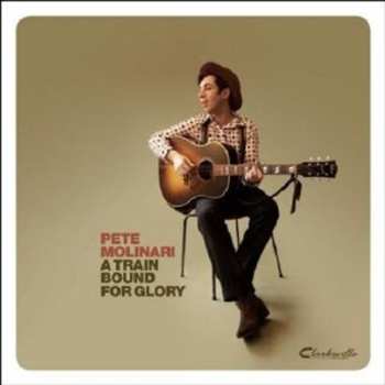 Album Pete Molinari: A Train Bound For Glory