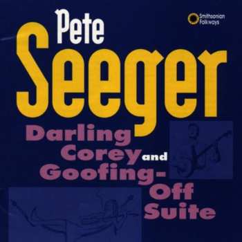 Album Pete Seeger: Darling Corey And Goofing-Off Suite