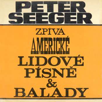 LP Pete Seeger: Zpívá Americké Lidové Písně A Balady