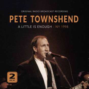 2CD Pete Townshend: A Little Is Enough - Ny 1998 (2cd)
