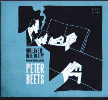 Album Peter Beets: Our Love Is Here To Stay - Gershwin Reimagined
