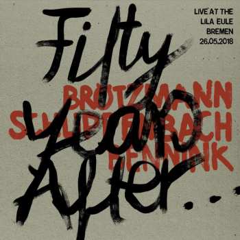 LP Peter Brötzmann: Fifty Years After... (Live At Lila Eule Bremen 26.05.2018)