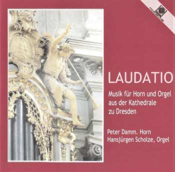 CD Peter Damm: Laudatio (Musik Für Horn Und Orgel Aus Der Kathedrale Zu Dresden)