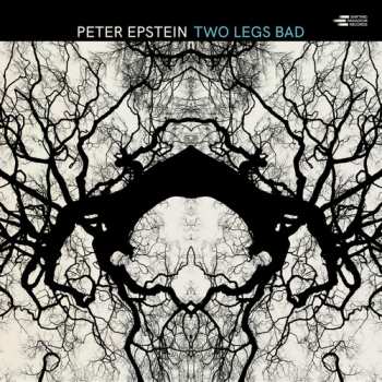 Album Peter Epstein: Two Legs Bad