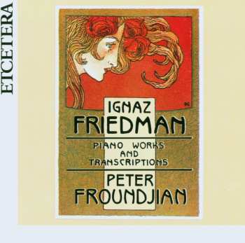 CD Peter Froundjian: Ignaz Friedman: Piano Works and Transcriptions