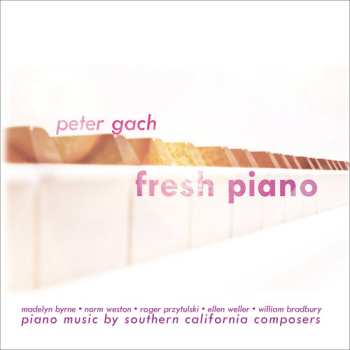Album Peter Gach: Fresh Piano (Piano Music By Southern California Composers)