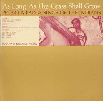 Album Peter LaFarge: As Long As The Grass Shall Grow: Peter La Farge Sings Of The Indians