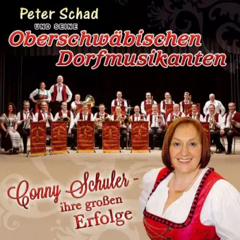Peter Schad und Seine Oberschwäbischen Dorfmusikanten: Conny Schuler: Ihre Großen Erfolge