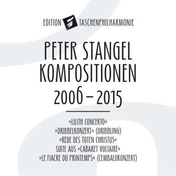 CD Peter Stangel: Kompositionen 2006-2015