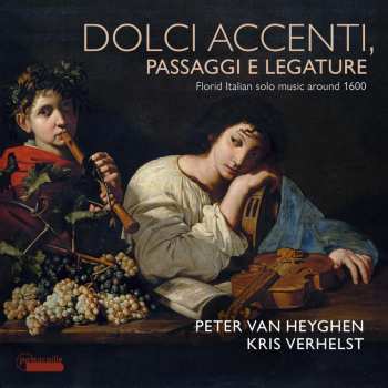 CD Peter Van Heyghen: Dolce Accenti, Passaggi E Legature - Florid Italian Solo Music Around 1600