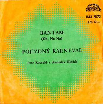 Album Stanislav Hložek & Petr Kotvald: Bantam (Oh No No) / Pojízdný Karneval