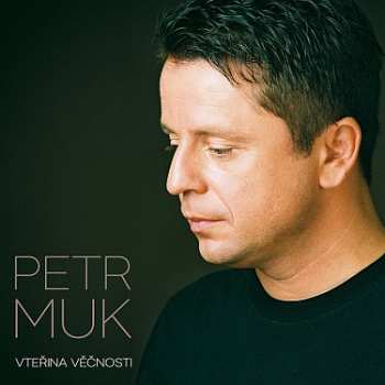 2LP Petr Muk: Vteřina věčnosti