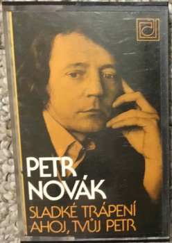 Album Petr Novák: Sladké Trápení Ahoj, Tvůj Petr