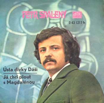 SP Petr Spálený: Ústa Dívky Dáši / Já Chci Plout S Magdalénou