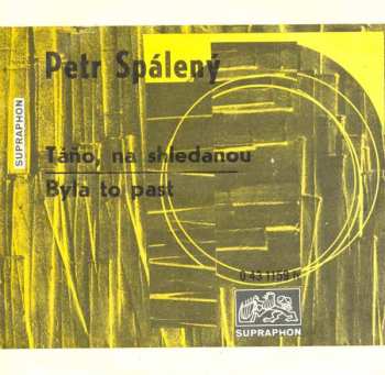 SP Petr Spálený: Táňo, Na Shledanou / Byla To Past