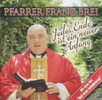Franz Brei: Jedes Ende Ist Ein Neuer Anfang