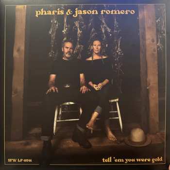 LP Pharis & Jason Romero: Tell 'Em You Were Gold