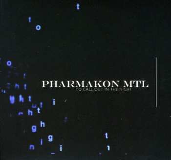 Album Pharmakon Mtl: To Call Out In The Night