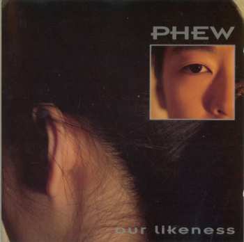 Album Phew: Our Likeness