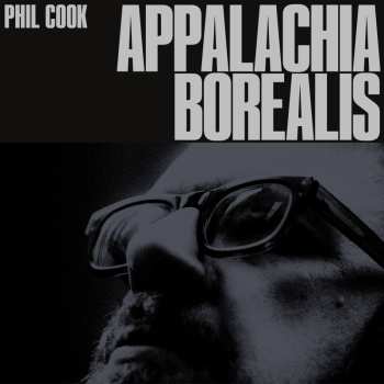 LP Phil Cook: Appalachia Borealis