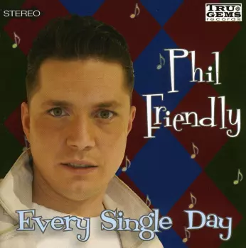 Phil Friendly: Every Single Day