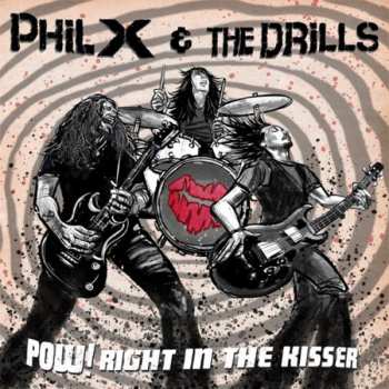 Album Phil X & The Drills: Pow!! Right In The Kisser
